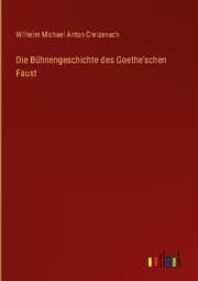 Cover von Die Bühnengeschichte des Goethe'schen Faust