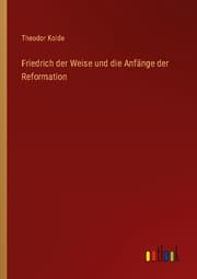 Cover von Friedrich der Weise und die Anfänge der Reformation