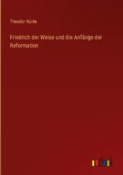 Cover von Friedrich der Weise und die Anfänge der Reformation