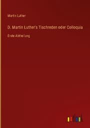 Cover von D. Martin Luther's Tischreden oder Colloquia