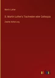 Cover von D. Martin Luther's Tischreden oder Colloquia