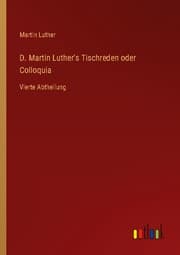 Cover von D. Martin Luther's Tischreden oder Colloquia