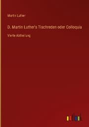 Cover von D. Martin Luther's Tischreden oder Colloquia