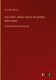Cover von Das Leben Johann Calvins des großen Reformators