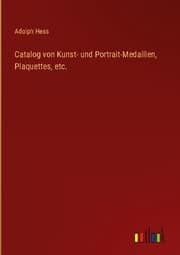 Cover von Catalog von Kunst- und Portrait-Medaillen, Plaquettes, etc.