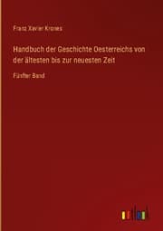 Cover von Handbuch der Geschichte Oesterreichs von der ältesten bis zur neuesten Zeit