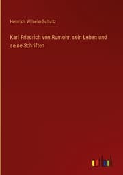 Cover von Karl Friedrich von Rumohr, sein Leben und seine Schriften