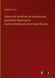 Cover von Denkschrift betreffend die Internationale gesetzliche Regelung des Rechts-Verhältnisses der Grossen Haverei