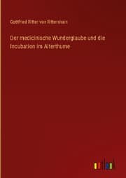 Cover von Der medicinische Wunderglaube und die Incubation im Alterthume