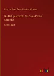 Cover von Die Natugeschichte des Cajus Plinius Secundus