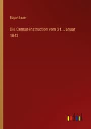 Cover von Die Censur-Instruction vom 31. Januar 1843