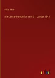 Cover von Die Censur-Instruction vom 31. Januar 1843