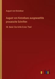 Cover von August von Kotzebues ausgewaehlte prosaische Schriften