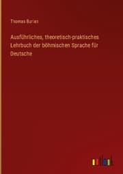Cover von Ausführliches, theoretisch-praktisches Lehrbuch der böhmischen Sprache für Deutsche