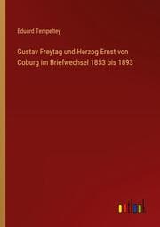 Cover von Gustav Freytag und Herzog Ernst von Coburg im Briefwechsel 1853 bis 1893