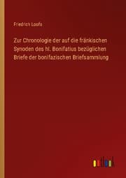 Cover von Zur Chronologie der auf die fränkischen Synoden des hl. Bonifatius bezüglichen Briefe der bonifazischen Briefsammlung