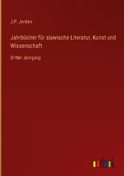 Cover von Jahrbücher für slawische Literatur, Kunst und Wissenschaft