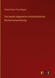 Cover von Die zweite allgemeine christkatholische Kirchenversammlung