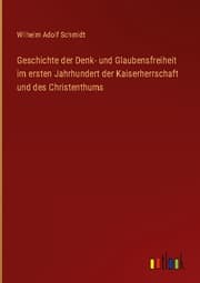 Cover von Geschichte der Denk- und Glaubensfreiheit im ersten Jahrhundert der Kaiserherrschaft und des Christenthums