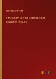 Cover von Vorlesungen über die Geschichte des deutschen Theaters