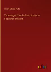Cover von Vorlesungen über die Geschichte des deutschen Theaters