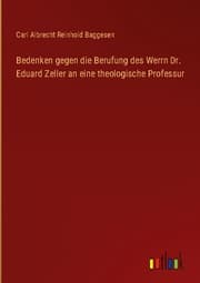 Cover von Bedenken gegen die Berufung des Werrn Dr. Eduard Zeller an eine theologische Professur