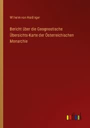 Cover von Bericht über die Geognostische Übersichts-Karte der Österreichischen Monarchie