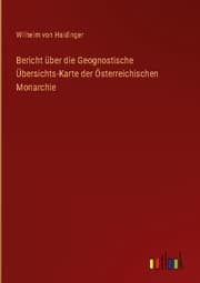 Cover von Bericht über die Geognostische Übersichts-Karte der Österreichischen Monarchie