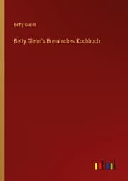Cover von Betty Gleim's Bremisches Kochbuch