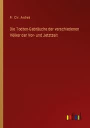 Cover von Die Todten-Gebräuche der verschiedenen Völker der Vor- und Jetztzeit