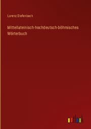 Cover von Mittellateinisch-hochdeutsch-böhmisches Wörterbuch