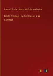Cover von Briefe Schillers und Goethes an A.W. Schlegel
