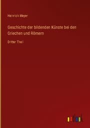 Cover von Geschichte der bildenden Künste bei den Griechen und Römern