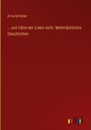 Cover von und hätte der Liebe nicht: Weihnächtliche Geschichten
