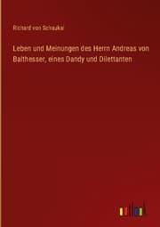 Cover von Leben und Meinungen des Herrn Andreas von Balthesser, eines Dandy und Dilettanten