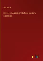 Cover von Bei uns im Arzgebirg': Heiteres aus dem Erzgebirge