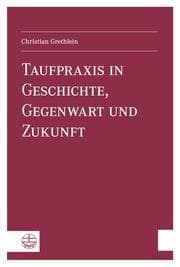 Cover von Taufpraxis in Geschichte, Gegenwart und Zukunft