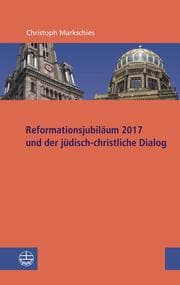 Cover von Reformationsjubiläum 2017 und jüdisch-christlicher Dialog