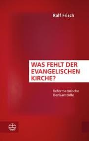 Cover von Was fehlt der evangelischen Kirche?