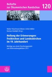 Cover von Heilung der Erinnerungen: Freikirchen und Landeskirchen im 19. Jahrhundert