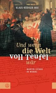 Cover von Und wenn die Welt voll Teufel wär. Martin Luther in Worms.