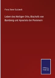 Cover von Leben des Heiligen Otto, Bischofs von Bamberg und Apostels der Pommern
