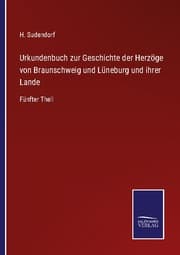 Cover von Urkundenbuch zur Geschichte der Herzöge von Braunschweig und Lüneburg und ihrer Lande