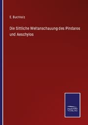 Cover von Die Sittliche Weltanschauung des Pindaros und Aeschylos