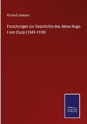 Cover von Forschungen zur Geschichte des Abtes Hugo I von Cluny (1049-1109)