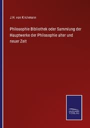 Cover von Philosophie Bibliothek oder Sammlung der Hauptwerke der Philosophie alter und neuer Zeit