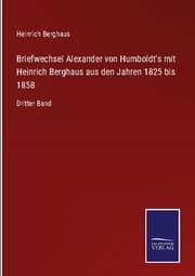 Cover von Briefwechsel Alexander von Humboldt's mit Heinrich Berghaus aus den Jahren 1825 bis 1858