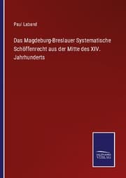 Cover von Das Magdeburg-Breslauer Systematische Schöffenrecht aus der Mitte des XIV. Jahrhunderts