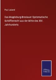 Cover von Das Magdeburg-Breslauer Systematische Schöffenrecht aus der Mitte des XIV. Jahrhunderts