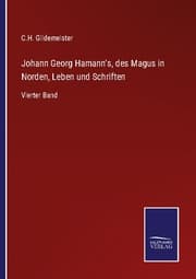 Cover von Johann Georg Hamann's, des Magus in Norden, Leben und Schriften